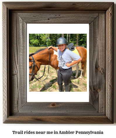 trail rides near me in Ambler, Pennsylvania